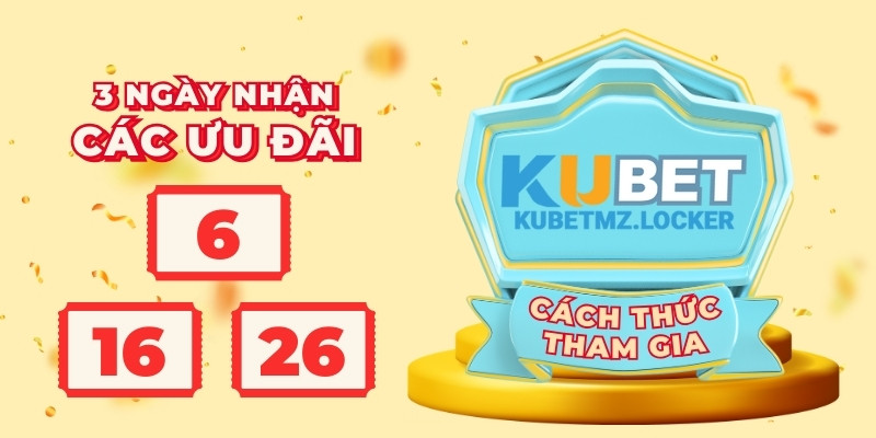 Cách tham gia nhận thưởng ưu đãi tại Kubet