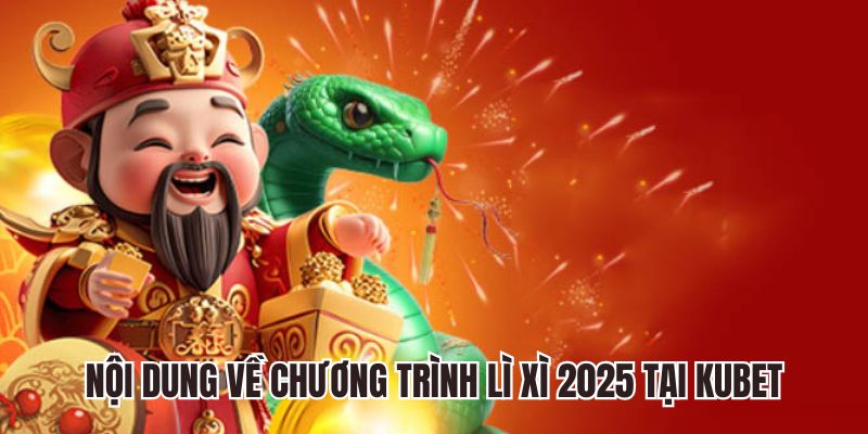 Nội dung về chương trình lì xì 2025